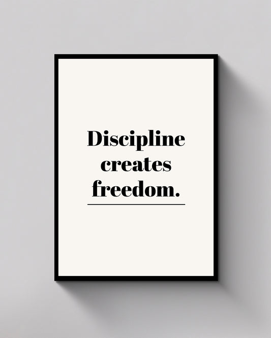 Discipline Creates Freedom
