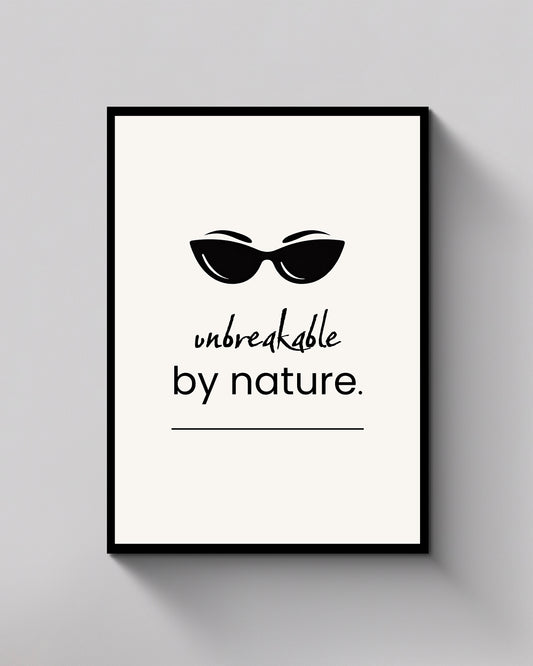 Unbreakable by Nature